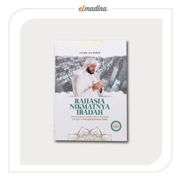 Rahasia Nikmatnya Ibadah Syekh Ali Jaber Elmadina Original
