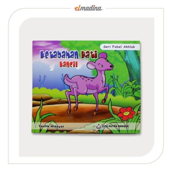 Buku Cerita Anak Bergambar - Ketabahan Hati Kancil