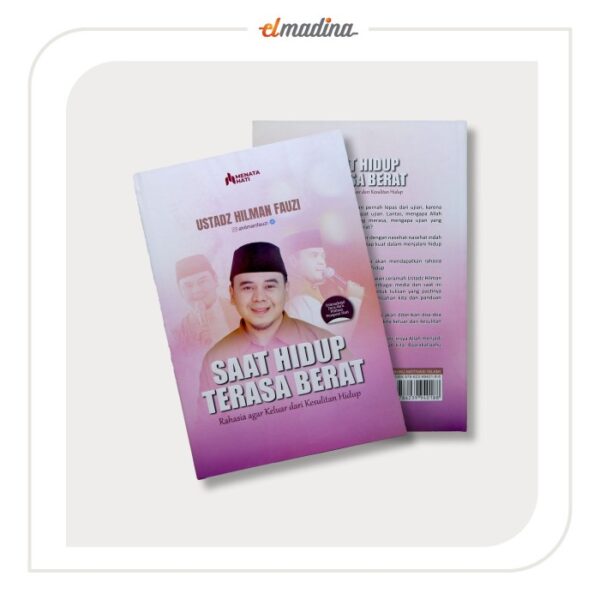 Buku Ustadz Hilman Fauzi - Saat Hidup Terasa Berat - Rahasia Agar Keluar Dari Kesulitan Hidup